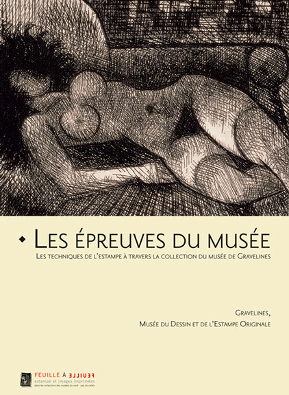 Les épreuves du musée  Les techniques de l’estampe  à travers la collection du musée de Gravelines Virginie Caudron 