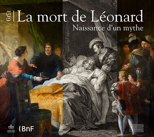 1519 - La mort de Léonard Naissance d'un mythe