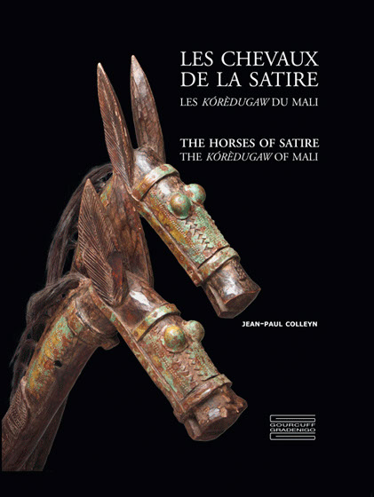 Les chevaux de la satire Les Kórèdugaw du Mali Jean-Paul Colleyn